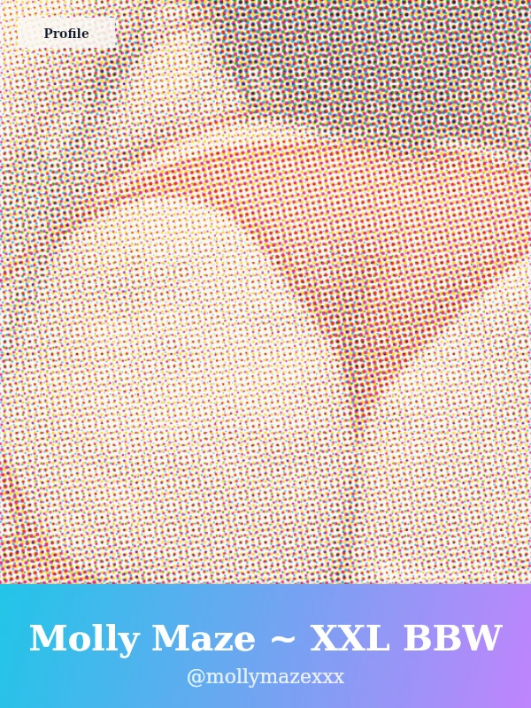 Molly Maze ~ XXL BBW